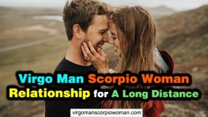 Virgo Man Scorpio Woman Relationship For A Long Distance