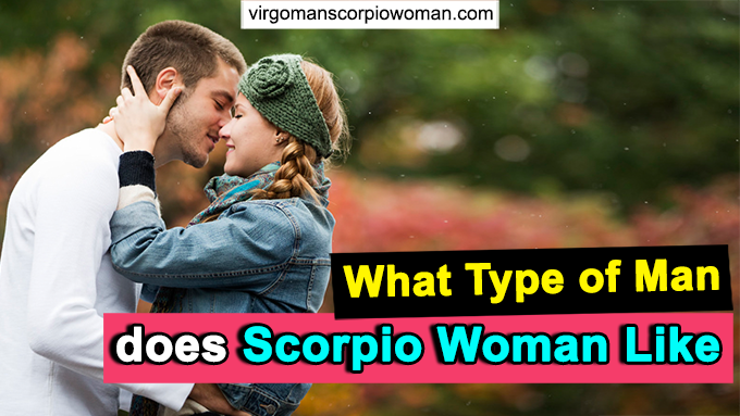 What Type of Man Does Scorpio Woman Like (Dating Tips)
